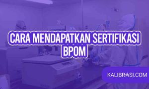 cara mendapatkan sertifikasi BPOM