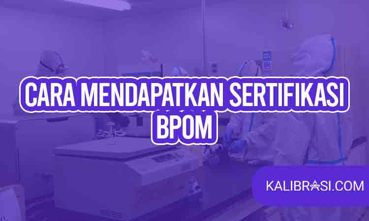 cara mendapatkan sertifikasi BPOM
