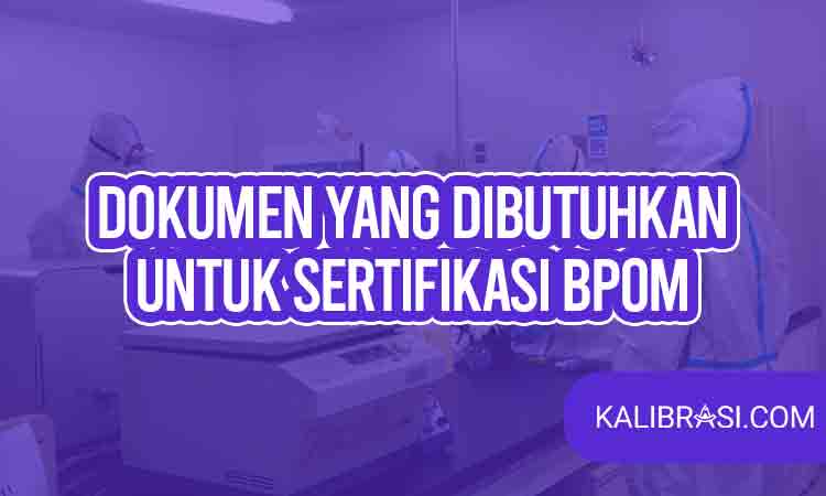 dokumen yang dibutuhkan untuk sertifikasi BPOM