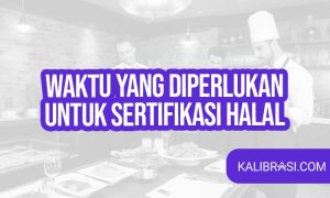 waktu yang diperlukan untuk sertifikasi halal
