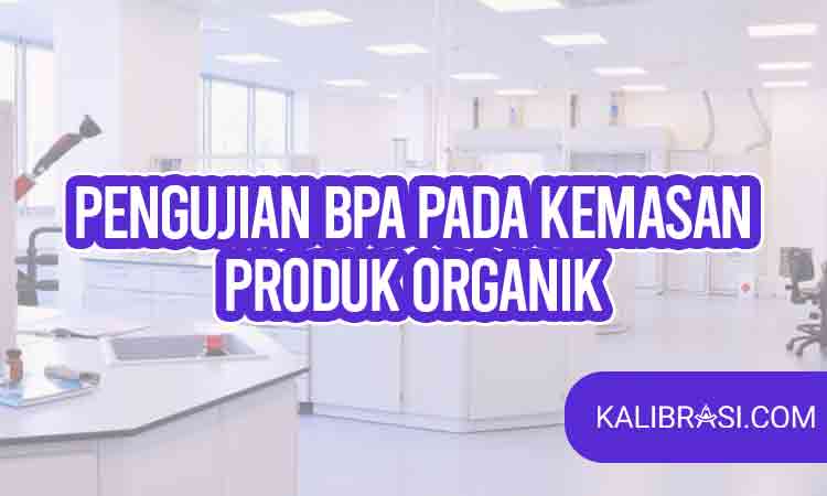 pengujian BPA pada kemasan produk organik