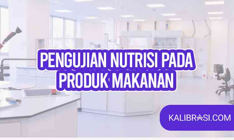 pengujian nutrisi pada produk makanan