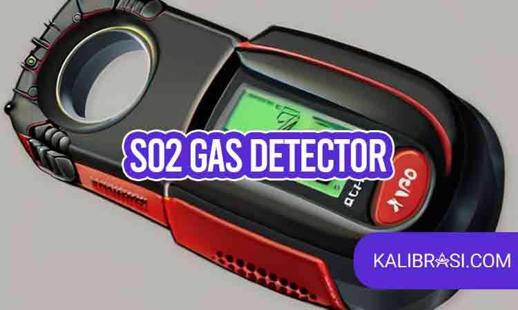 Mengenal SO2 Gas Detector Dan Kenapa Perlu Menggunakannya