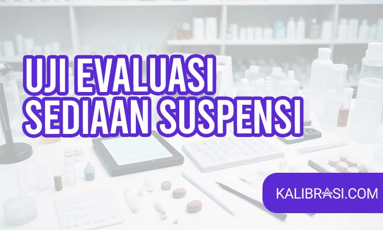 uji evaluasi sediaan suspensi,