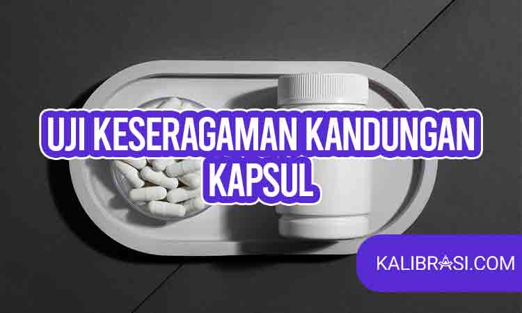 uji keseragaman kandungan kapsul