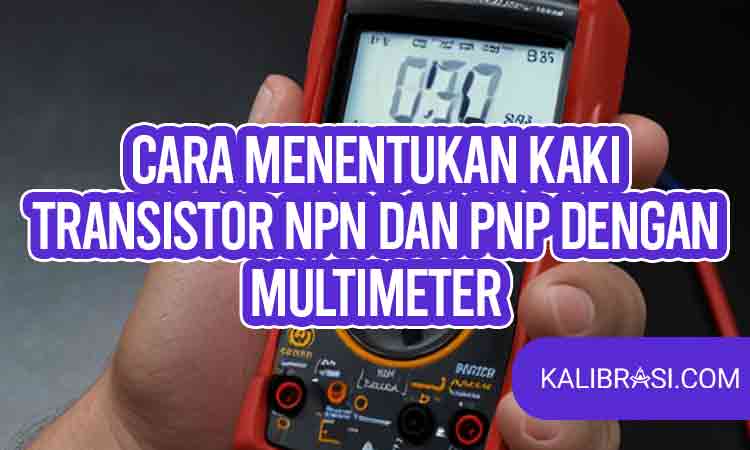 cara menentukan kaki transistor npn dan pnp dengan multimeter