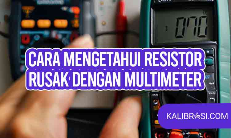 cara mengetahui resistor rusak dengan multimeter