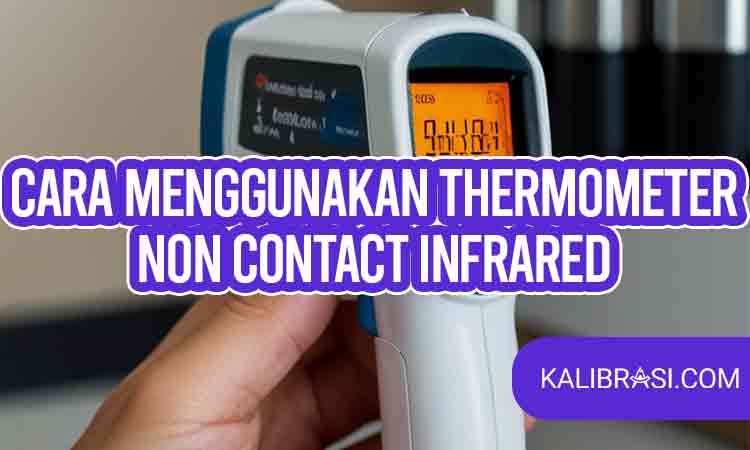 cara menggunakan thermometer non contact infrared