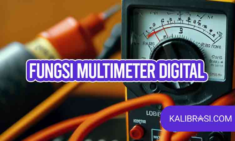 Fungsi Multimeter Digital Dan Bagian-bagian Yang Harus Dipahami