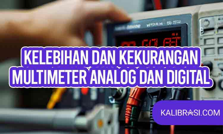 kelebihan dan kekurangan multimeter analog dan digital