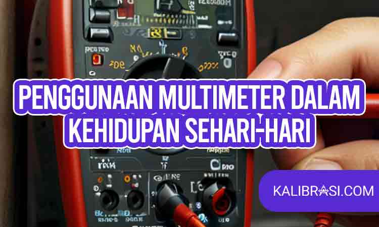 penggunaan multimeter dalam kehidupan sehari-hari
