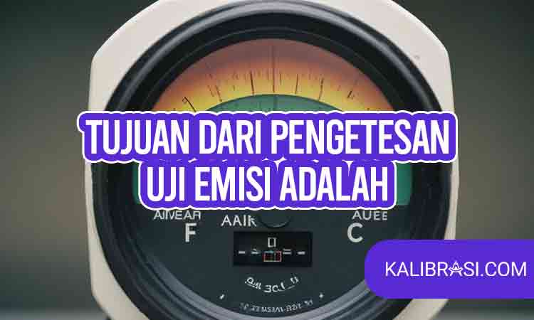 Tujuan dari pengetesan uji emisi