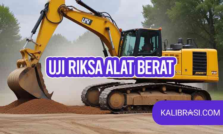 uji riksa alat berat