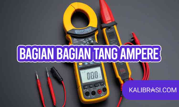bagian-bagian tang ampere