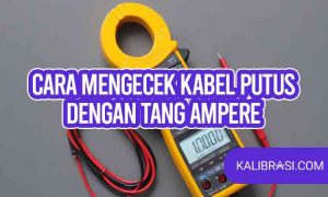 cara mengecek kabel putus dengan tang ampere