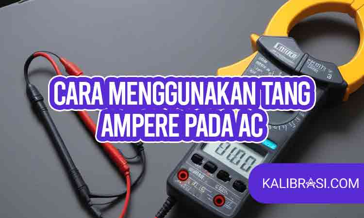 cara menggunakan tang ampere pada AC