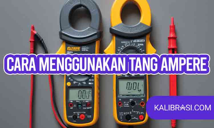 cara menggunakan tang ampere