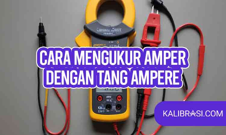 cara mengukur ampere dengan tang ampere