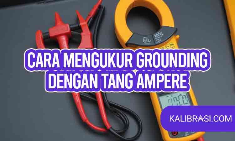 cara mengukur grounding dengan tang ampere