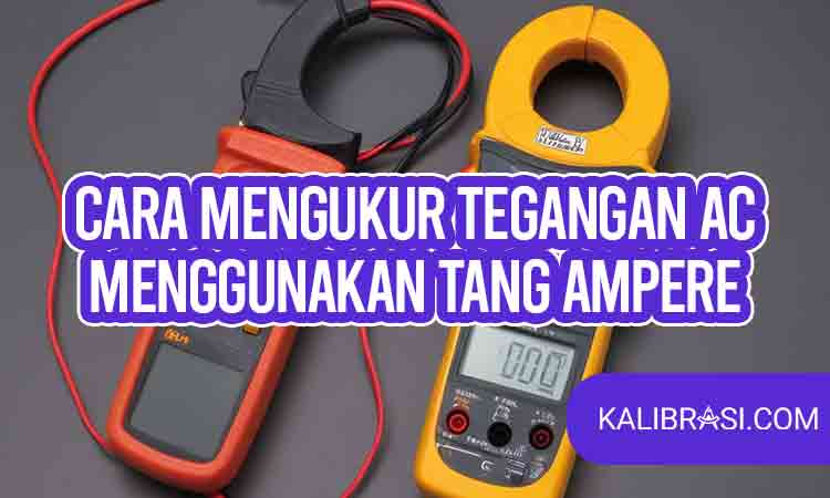cara mengukur tegangan ac menggunakan tang ampere