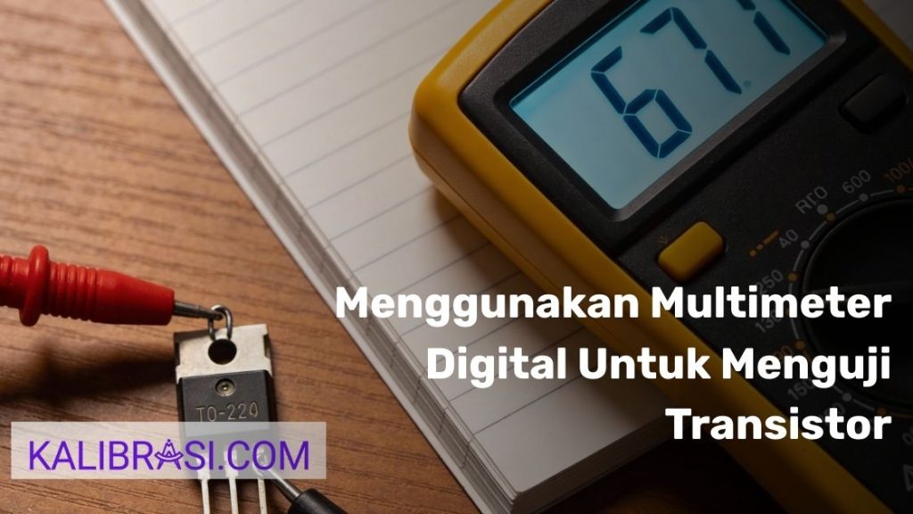 Menggunakan Multimeter Digital Untuk Menguji Transistor