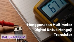 Menggunakan Multimeter Digital Untuk Menguji Transistor